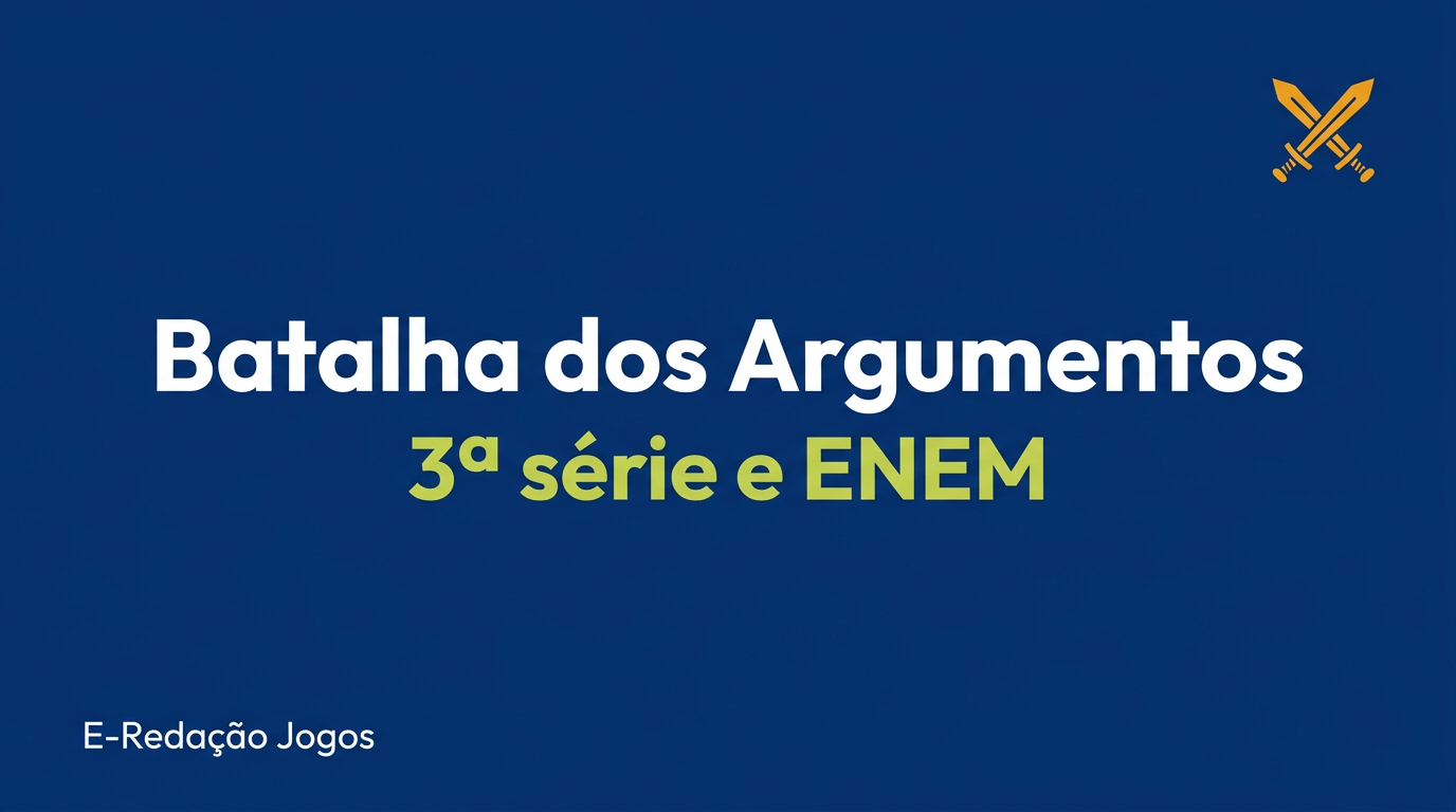 Imagem de capa da publicação sobre Batalha dos Argumentos — 3ª série e ENEM no Blog E-Redação.