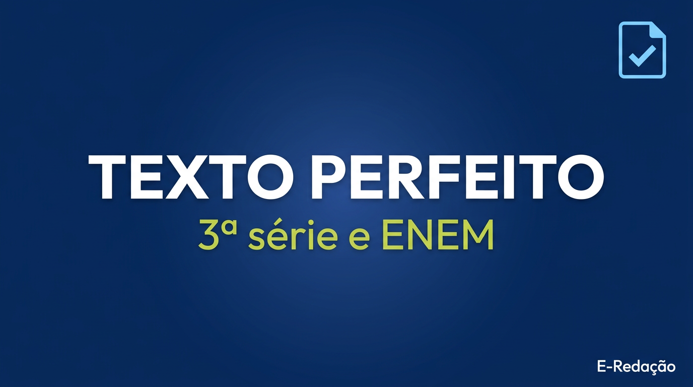 Imagem de capa da publicação sobre Texto Perfeito — 3ª série e ENEM no Blog E-Redação.