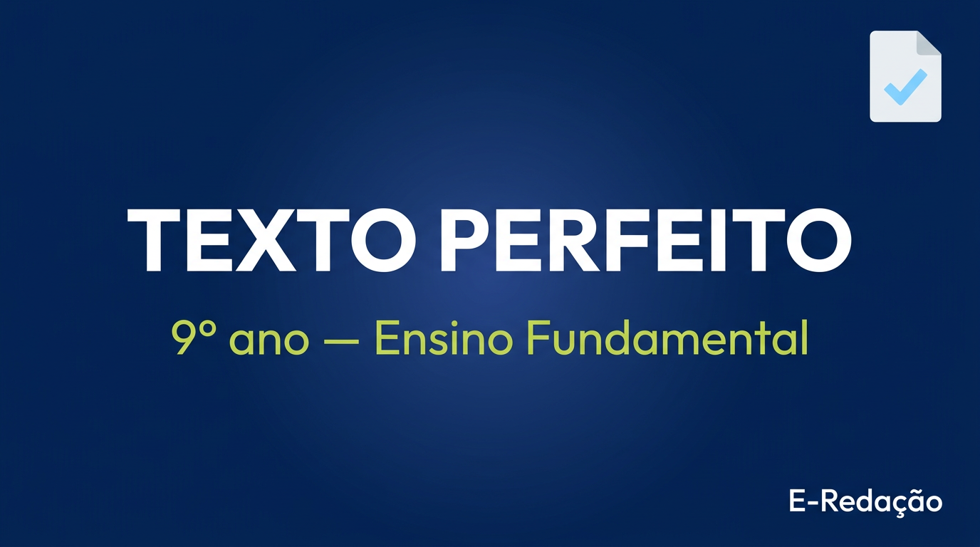 Imagem de capa da publicação sobre Texto Perfeito — 9º ano no Blog E-Redação.